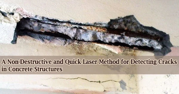 A Non-Destructive and Quick Laser Method for Detecting Cracks in Concrete Structures