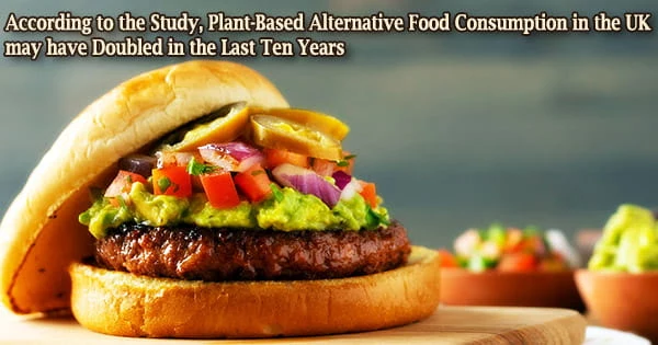 According to the Study, Plant-Based Alternative Food Consumption in the UK may have Doubled in the Last Ten Years