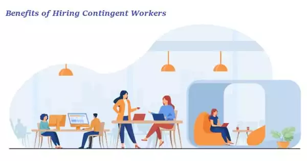 Benefits of Hiring Contingent Workers