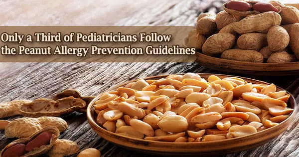 Only a Third of Pediatricians Follow the Peanut Allergy Prevention Guidelines