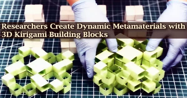 Researchers Create Dynamic Metamaterials with 3D Kirigami Building Blocks