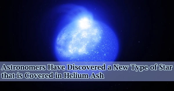 Astronomers Have Discovered a New Type of Star that is Covered in Helium Ash