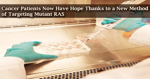 Cancer Patients Now Have Hope Thanks to a New Method of Targeting Mutant RAS