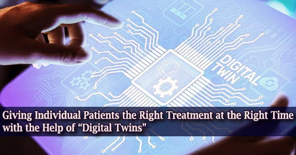 Giving Individual Patients the Right Treatment at the Right Time with the Help of “Digital Twins”