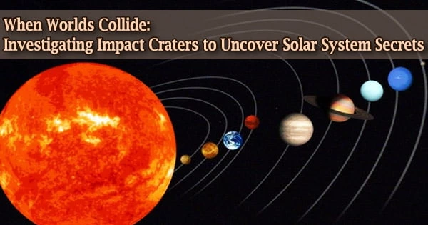 When Worlds Collide: Investigating Impact Craters to Uncover Solar System Secrets