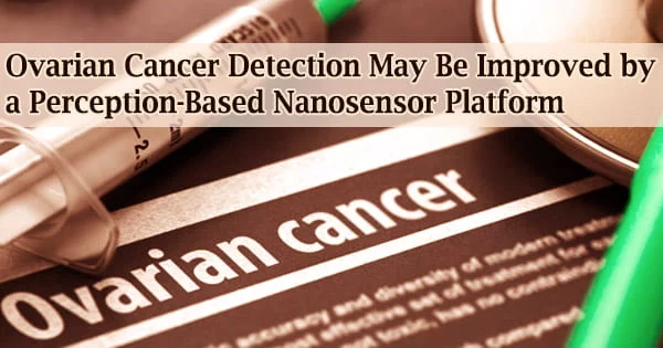 Ovarian Cancer Detection May Be Improved by a Perception-Based Nanosensor Platform
