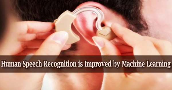 Human Speech Recognition is Improved by Machine Learning