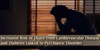 Increased Risk of Death from Cardiovascular Disease and Diabetes Linked to Psychiatric Disorder