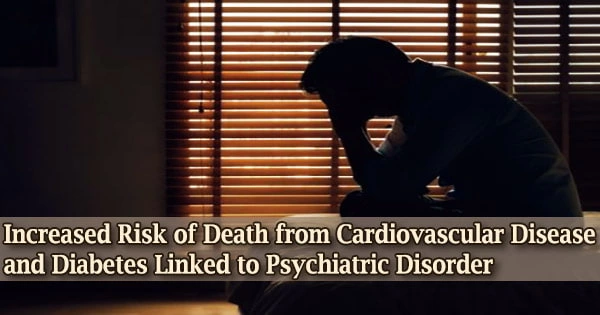 Increased Risk of Death from Cardiovascular Disease and Diabetes Linked to Psychiatric Disorder
