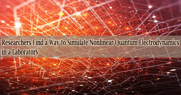 Researchers Find a Way to Simulate Nonlinear Quantum Electrodynamics in a Laboratory