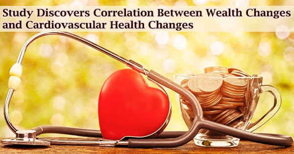 Study Discovers Correlation Between Wealth Changes and Cardiovascular Health Changes