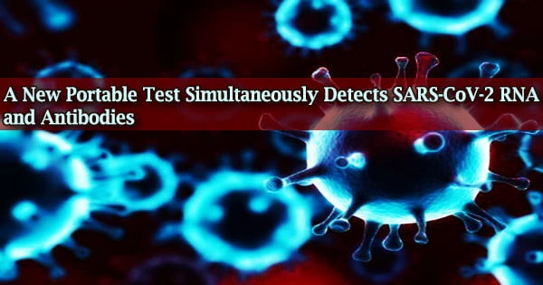 A New Portable Test Simultaneously Detects SARS-CoV-2 RNA and Antibodies