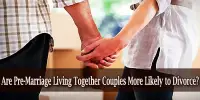 Are Pre-Marriage Living Together Couples More Likely to Divorce?