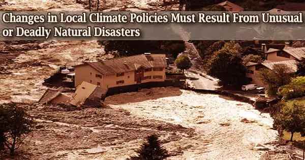 Changes in Local Climate Policies Must Result From Unusual or Deadly Natural Disasters