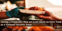 During a Pandemic, Men are Less Likely to View Food as a National Security Issue