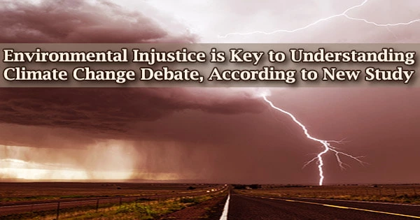 Environmental Injustice is Key to Understanding Climate Change Debate, According to New Study