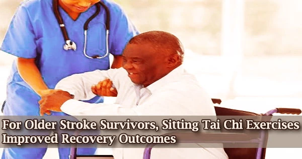 For Older Stroke Survivors, Sitting Tai Chi Exercises Improved Recovery Outcomes