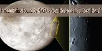 Frozen Plains Found by NASA’s New Horizons in Pluto’s “Heart”