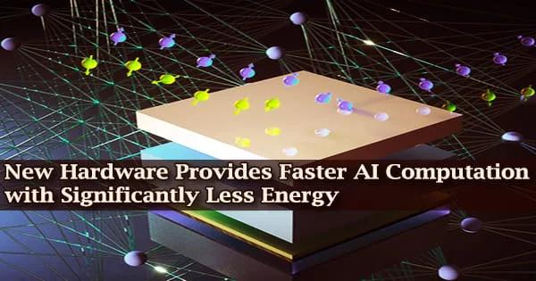 New Hardware Provides Faster AI Computation with Significantly Less Energy