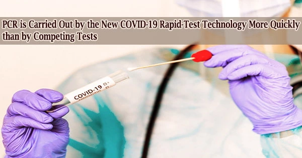 PCR is Carried Out by the New COVID-19 Rapid-Test Technology More Quickly than by Competing Tests