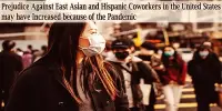 Prejudice Against East Asian and Hispanic Coworkers in the United States may have Increased because of the Pandemic
