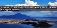 Scientists Uncover an Explosive Secret Hiding below Volcanoes that Appear Reliable