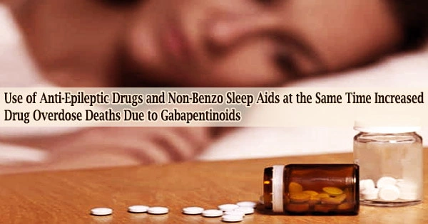 Use of Anti-Epileptic Drugs and Non-Benzo Sleep Aids at the Same Time Increased Drug Overdose Deaths Due to Gabapentinoids