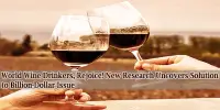World Wine Drinkers, Rejoice! New Research Uncovers Solution to Billion-Dollar Issue
