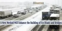 A New Method Will Enhance the Building of Ice Roads and Bridges