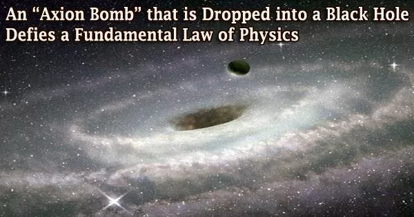 An “Axion Bomb” that is Dropped into a Black Hole Defies a Fundamental Law of Physics