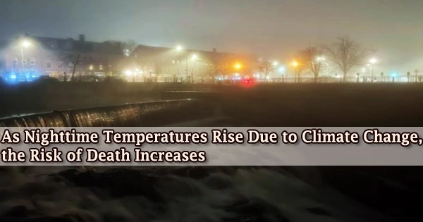 As Nighttime Temperatures Rise Due to Climate Change, the Risk of Death Increases