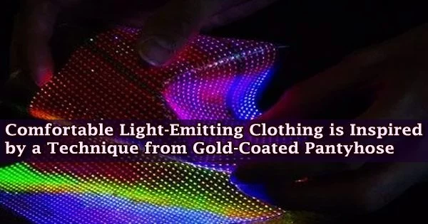 Comfortable Light-Emitting Clothing is Inspired by a Technique from Gold-Coated Pantyhose