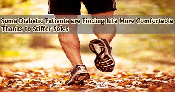 Some Diabetic Patients are Finding Life More Comfortable Thanks to Stiffer Soles