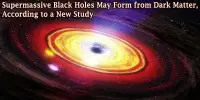 Supermassive Black Holes May Form from Dark Matter, According to a New Study