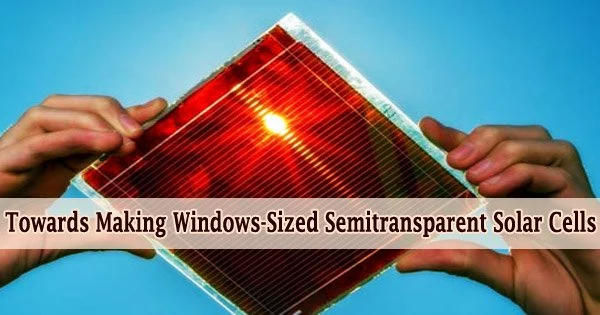 Towards Making Windows-Sized Semitransparent Solar Cells