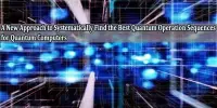 A New Approach to Systematically Find the Best Quantum Operation Sequences for Quantum Computers