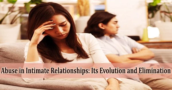 Abuse in Intimate Relationships: Its Evolution and Elimination