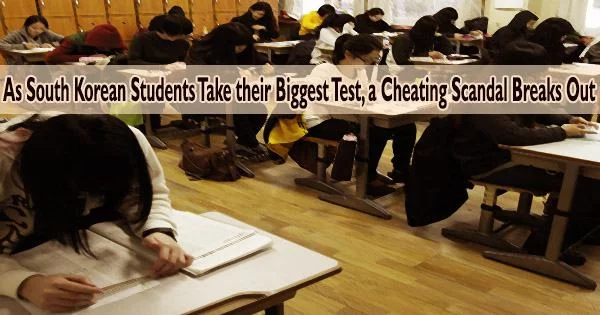 As South Korean Students Take their Biggest Test, a Cheating Scandal Breaks Out