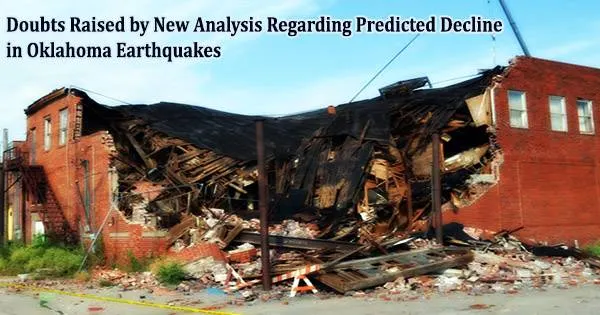 Doubts Raised by New Analysis Regarding Predicted Decline in Oklahoma Earthquakes