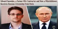 Edward Snowden, a Former NSA Contractor and Now a Whistleblower, Receives Russian Citizenship from Putin
