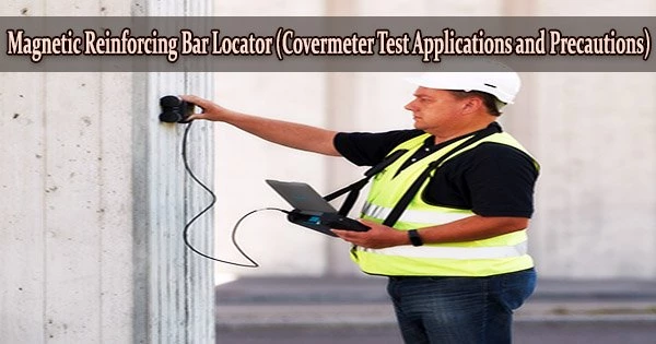 Magnetic Reinforcing Bar Locator (Covermeter Test Applications and Precautions)