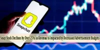 Snap Stock Declines by Over 25% as Revenue is Impacted by Decreased Advertisement Budgets