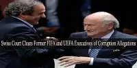 Swiss Court Clears Former FIFA and UEFA Executives of Corruption Allegations