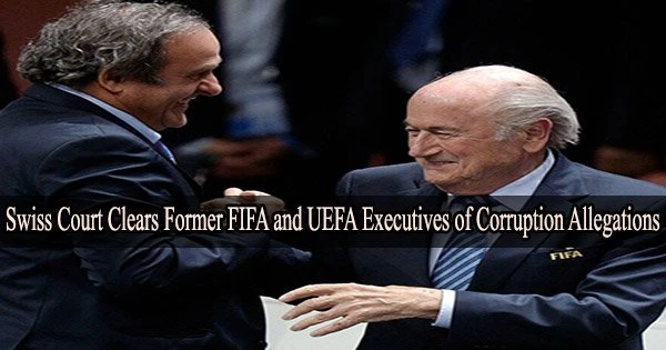 Swiss Court Clears Former FIFA and UEFA Executives of Corruption Allegations