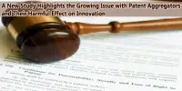 A New Study Highlights the Growing Issue with Patent Aggregators and Their Harmful Effect on Innovation