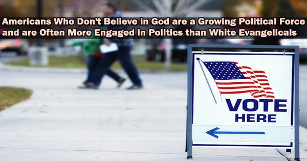 Americans Who Don’t Believe in God are a Growing Political Force and are Often More Engaged in Politics than White Evangelicals