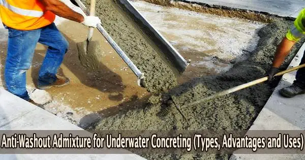 Anti-Washout Admixture for Underwater Concreting (Types, Advantages and Uses)