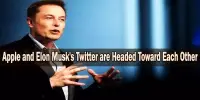 Apple and Elon Musk’s Twitter are Headed Toward Each Other