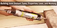 Building Joint Sealant Types: Properties, Uses, and Working