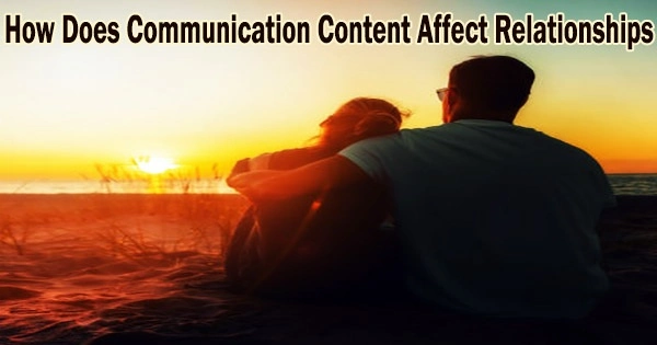 How Does Communication Content Affect Relationships